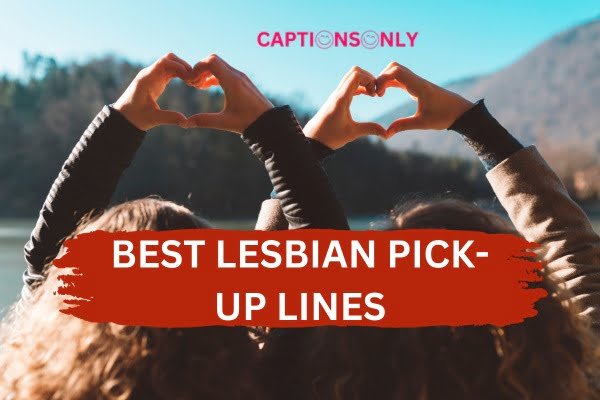Best Lesbian Pick Up Lines 1 Unlimted Best Lesbian Pick-Up Lines For Yor Partner (2023)