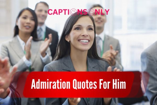 Admiration Quotes For Him 1 200+ Fall in Love Again : Discover Admiration Quotes For Him