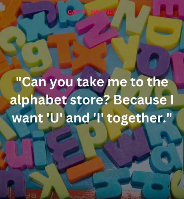 Ultimate Alphabet Pick Up Line To Flirting With Your Crush