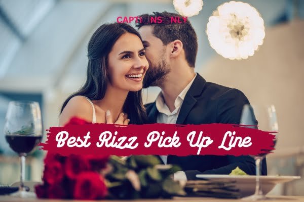 Best Rizz Pick Up Line 1 250+ Funny And Romantic Best Rizz Pick Up Line For Your Crush