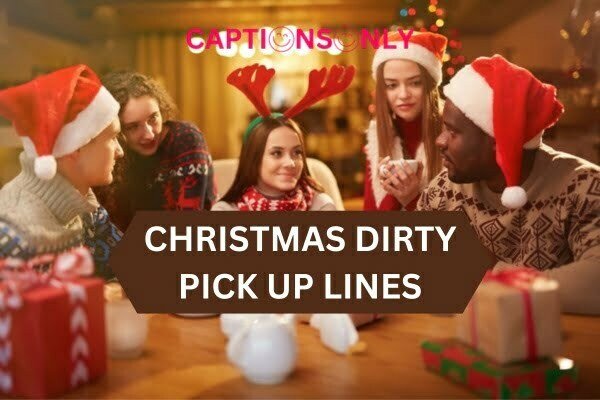 Christmas Dirty Pick Up Lines 1 99+Ultimate Christmas Dirty Pick Up Lines Romantic & Naughty
