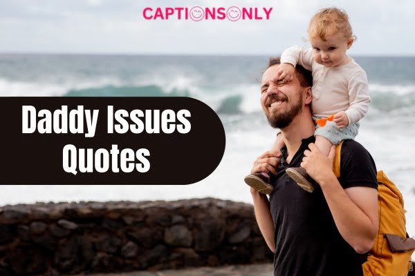Daddy Issues Quotes 4 500+ Funny Daddy Issues Quotes