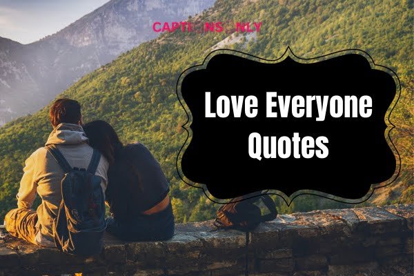 Love Everyone Quotes