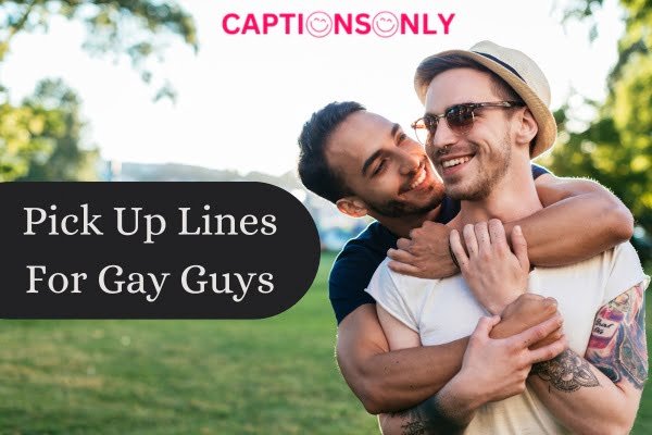 Pick Up Lines For Gay Guys 1 350+ Pick Up Lines For Gay Guys For Love & Romance
