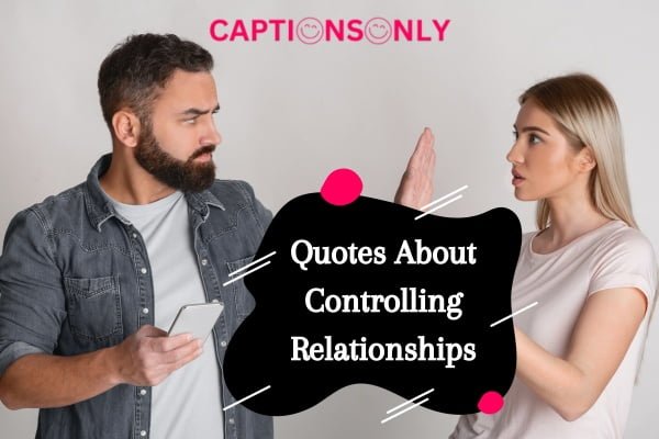 Quotes About Controlling Relationships 4 650 Unexpected Quotes About Controlling Relationships