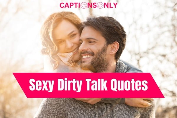 Sexy Dirty Talk Quotes 4 100 Hottest Sexy Dirty Talk Quotes To Make Your Partner Horney