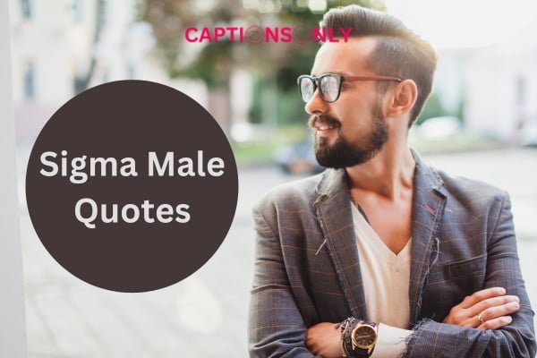 Sigma Male Quotes 99+ Sigma Male Quotes : Increase Your Value