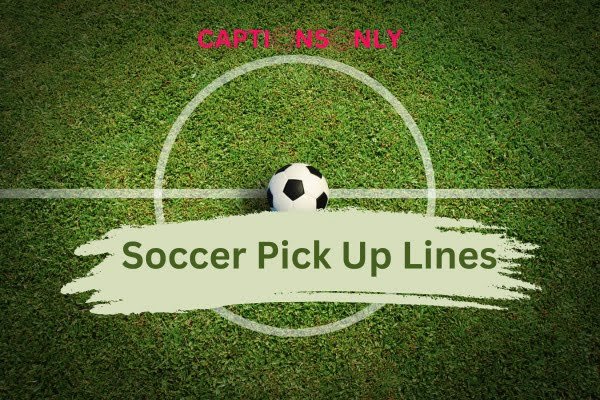 Soccer Pick Up Lines 1 99+ Soccer Pick Up Lines (2023) Flirting & Romantic