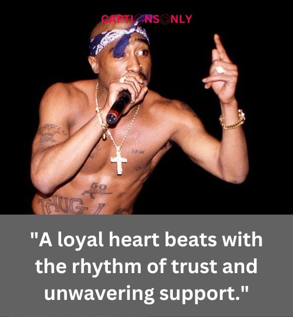 Tupac Quotes About Loyalty 2 100+ Tupac Quotes About Loyalty- A Testament to Unwavering Commitment