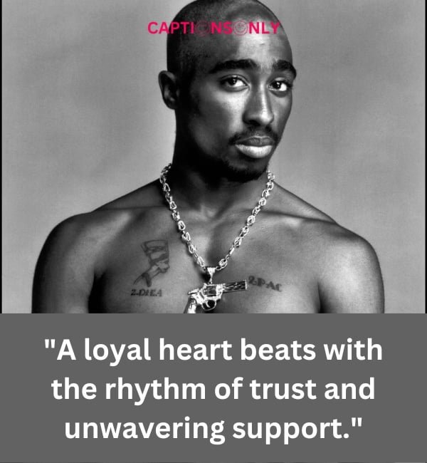 Tupac Quotes About Loyalty 4 100+ Tupac Quotes About Loyalty- A Testament to Unwavering Commitment