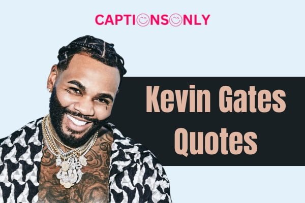 Kevin Gates Quotes 350+ Most Attractive Kevin Gates Quotes