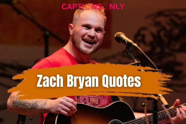 zach bryan quotes 1 1 100 Soul Stirring Zach Bryan Quotes to Illuminate Your